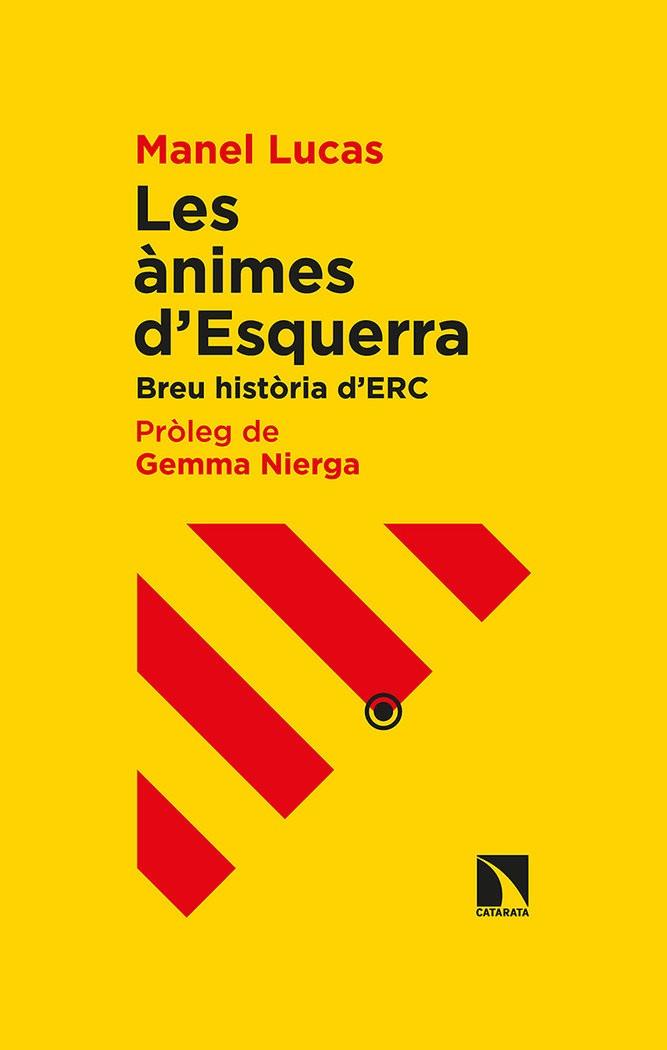 LES ÀNIMES D'ESQUERRA. BREU HISTÒRIA D'ERC | 9788413520490 | LUCAS I GIRALT, MANEL