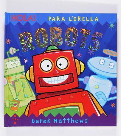 ROBOTS. HOLA! PARA L,ORELLA ,DESPLEGABLE | 9788466123969 | MATTHEWS,DEREK