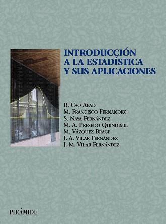 INTRODUCCION A LA ESTADISTICA Y SUS APLICACIONES | 9788436815436 | CAO ABAD,RRICARDO VILAR FERNANDEZ,JUAN MANUEL FRANCISCO FERNANDEZ,MARIO VAZQUEZ BRAGE,MARGARITA