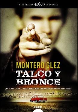 TALCO Y BRONCE (VIII PREMIO LOGROÑO DE NOVELA) | 9788490671887 | GLEZ,MONTERO