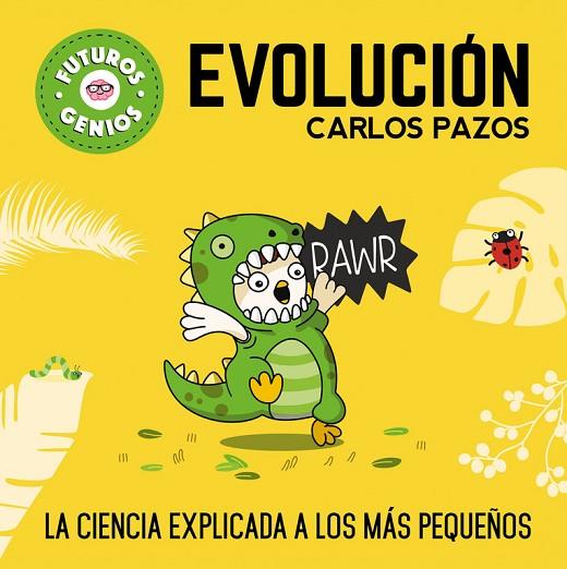 EVOLUCIÓN. LA CIENCIA EXPLICADA A LOS MAS PEQUEÑOS | 9788448851927 | PAZOS, CARLOS