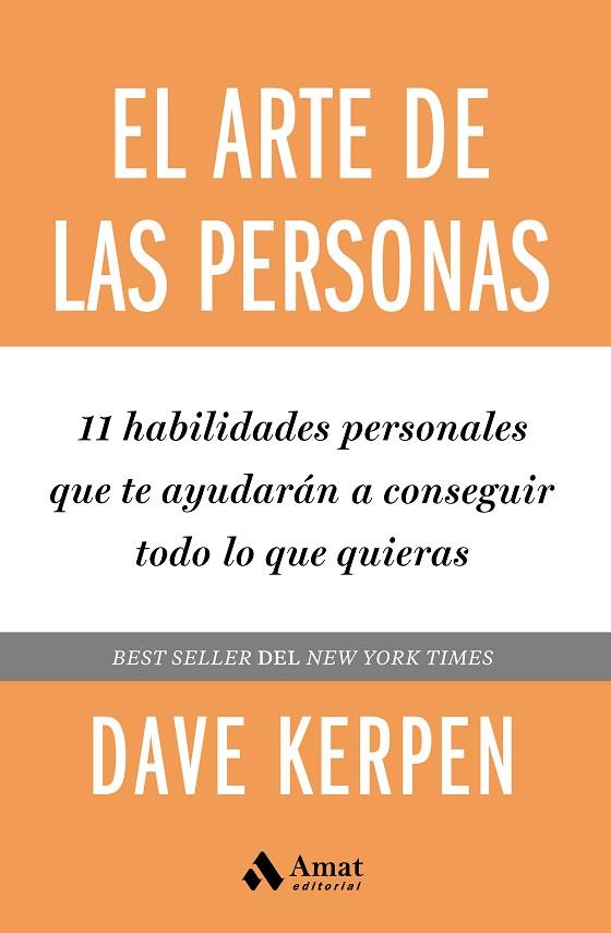 EL ARTE DE LAS PERSONAS.11 HABILIDADES PERSONALES QUE TE AYUDARÁN A CONSEGUIR TODO LO QUE QUIERAS | 9788418114663 | KERPEN, DAVE