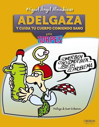 ADELGAZA Y CUIDA TU CUERPO COMIENDO SANO PARA TORPES | 9788441531611 | ALMODOVAR,MIGUEL ANGEL