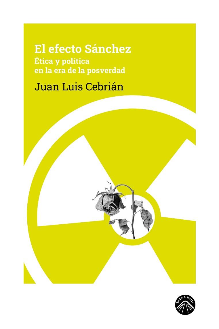 EL EFECTO SÁNCHEZ ÉTICA Y POLÍTICA  EN LA ERA DE LA POSVERDAD | 9788412902105 | CEBRIÁN, JUAN LUIS