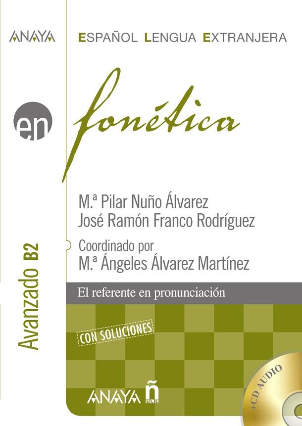 ESPAÑOL LENGUA EXTRANJERA FONETICA. AVANZADO B2 CON SOLUCIONES+CD AUDIO | 9788466778411 | NUÑO ALVAREZ,Mª PILAR FRANCO RODRIGUEZ,JOSE RAMON
