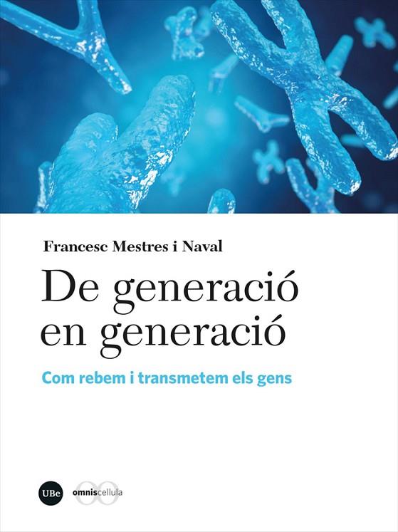 DE GENERACIÓ EN GENERACIÓ.COM REBEM I TRANSMETEM ELS GENS | 9788491687863 | MESTRES NAVAL, FRANCESC