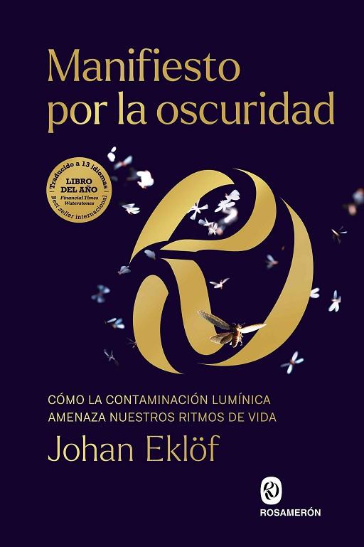 MANIFIESTO POR LA OSCURIDAD CÓMO LA CONTAMINACIÓN LUMÍNICA AMENAZA NUESTROS RITMOS DE VIDA | 9788412661668 | EKLÖF, JOHAN