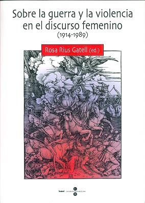 SOBRE LA GUERRA Y LA VIOLENCIA EN EL DISCURSO FEMENINO | 9788447529988 | RIUS GATELL,ROSA