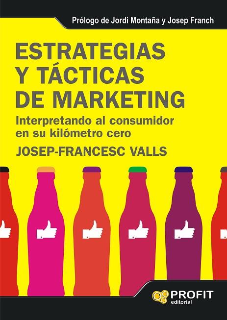 ESTRATEGIAS Y TACTICAS DE MARKETING. INTERPRETANDO AL CONSUMIDOR EN SU KILOMETRO CERO | 9788415505235 | VALLS,JOSEP-FRANCESC