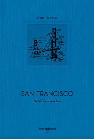 SAN FRANCISCO LIBRO DE VIAJE | 9788412220384 | JOAN, PERE / NADAL SUAU, JOSEP MARIA / SUAU, NADAL