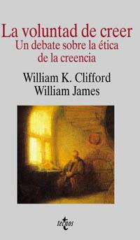 VOLUNTAD DE CREER UN DEBATE SOBRE LA ETICA DE LA CREENCIA | 9788430939701 | JAMES,WILLIAM CLIFFORD,WILLIAM K.