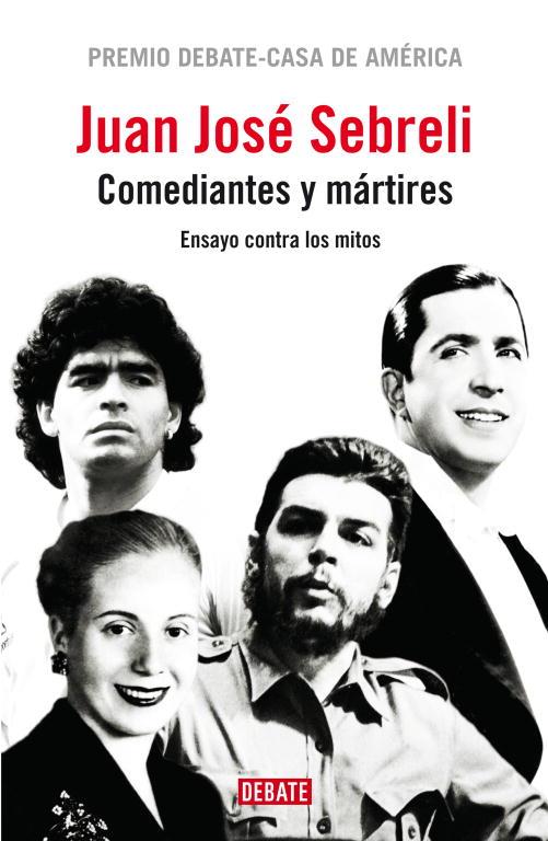 COMEDIANTES Y MARTIRES. ENSAYO CONTRA LOS MITOS | 9788483068182 | SEBRELI,JUAN JOSE