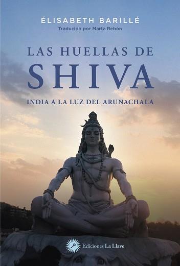 LAS HUELLAS DE SHIVA. INDIA A LA LUZ DEL ARUNACHALA | 9788419350176 | BARILLÉ, ÉLISABETH