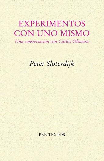 EXPERIMENTOS CON UNO MISMO.UNA CONVERSACION CON CARLOS OLIVEIRA | 9788481915709 | SLOTERDIJK,PETER