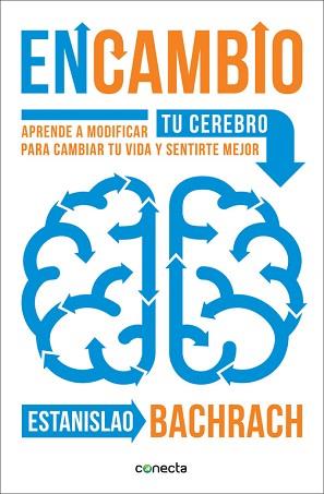 EN CAMBIO. APRENDE A MODIFICAR TU CEREBRO PARA CAMBIAR TU VIDA Y SENTIRTE MEJOR | 9788416029396 | BACHRACH,ESTANISLAO