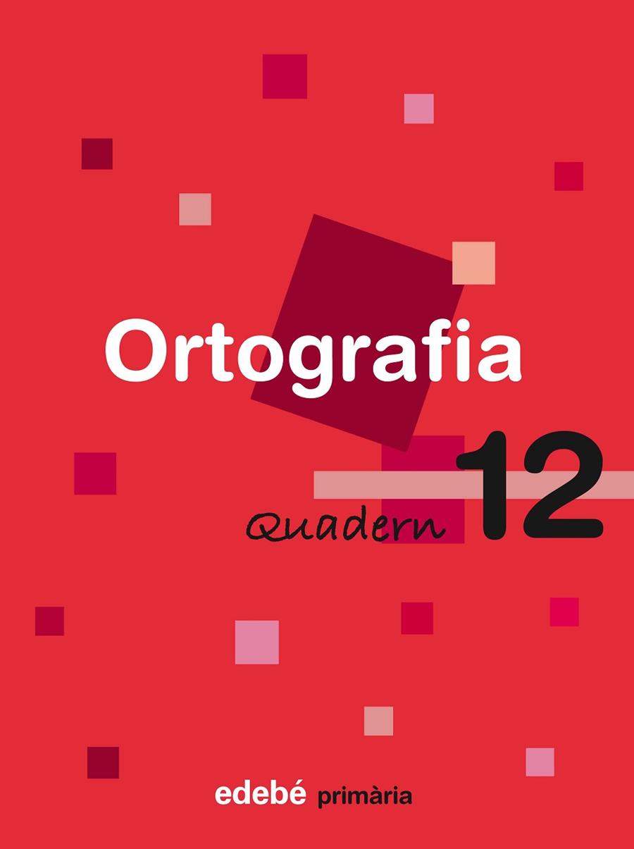 QUADERN ORTOGRAFIA 12 PRIMARIA CICLE MITJA | 9788423687978