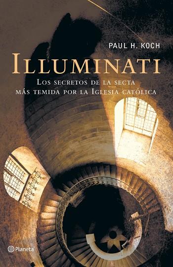 ILLUMINATI. LOS SECRETOS DE LA SECTA MAS TEMIDA POR LA IGLESIA CATOLICA | 9788408055686 | KOCH,PAUL H.