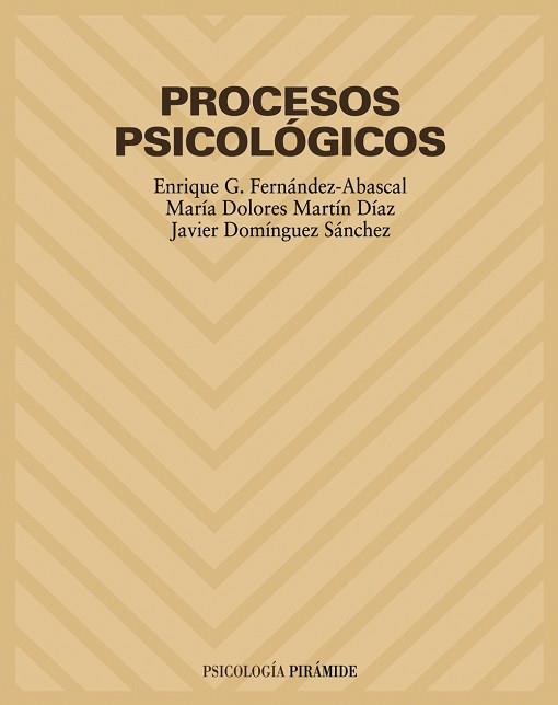 PROCESOS PSICOLOGICOS | 9788436816051 | FERNANDEZ-ABASCAL,ENRIQUE MARTIN DIAZ,MARIA DOLORES DOMINGUEZ SANCHEZ,JAVIER