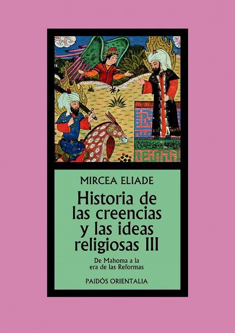 HISTORIA DE LAS CREENCIAS Y DE LAS IDEAS RELIGIOSAS 3. DE MAHOMA A LA ERA DE LAS REFORMAS | 9788449326325 | ELIADE,MIRCEA