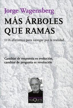 MAS ARBOLES QUE RAMAS. 1116 AFORISMOS PARA NAVEGAR POR LA REALIDAD | 9788483834060 | WAGENSBERG,JORGE