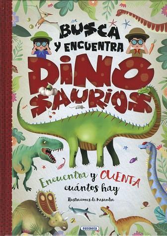 BUSCA Y ENCUENTRA DINOSAURIOS.  ENCUENTRA Y CUENTA CUANTOS HAY | 9788467792447