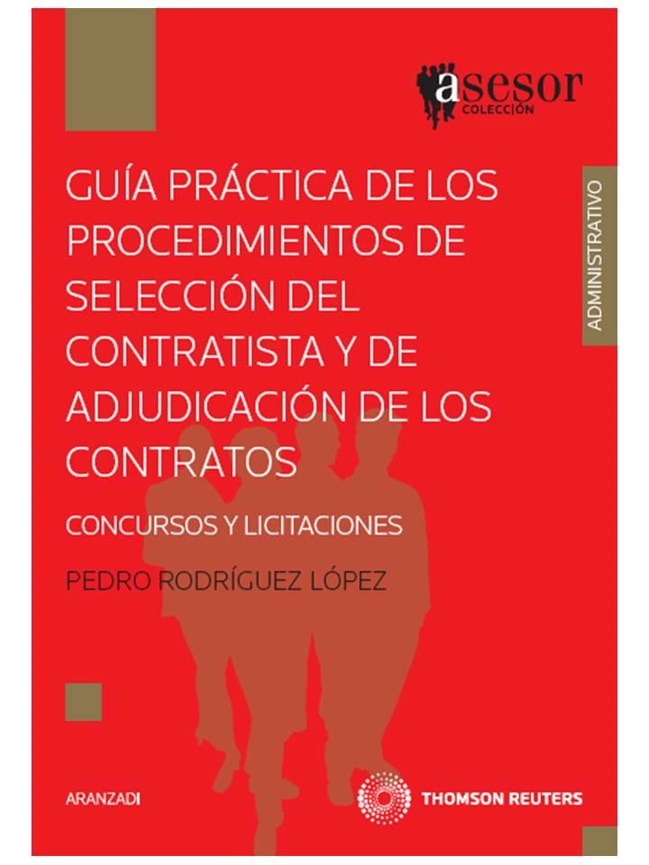 GUIA PRACTICA DE LOS PROCEDIMIENTOS DE SELECCION DEL CONTRATISTA Y DE ADJUDICACION DE LOS CONTRATOS. CONCURSO Y LICITACIONES | 9788499034072 | RODRIGUEZ LOPEZ,PEDRO