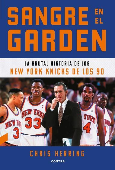 SANGRE EN EL GARDEN LA BRUTAL HISTORIA DE LOS NEW YORK KNICKS DE LOS 90 | 9788418282959 | HERRING, CHRIS