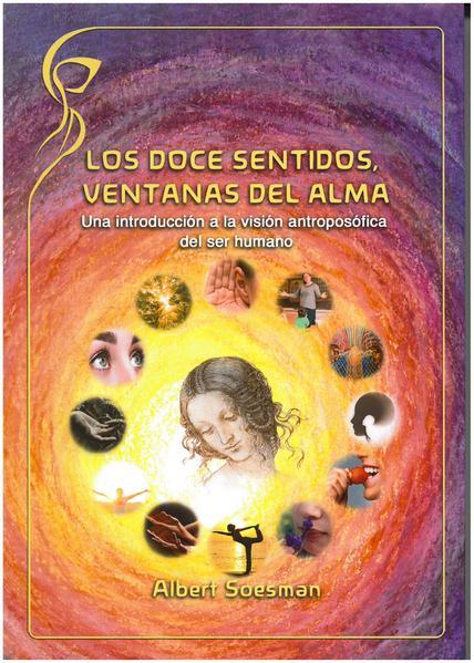 LOS DOCE SENTIDOS, VENTANAS DEL ALMA | 9788415827863 | ALBERT SOESMAN