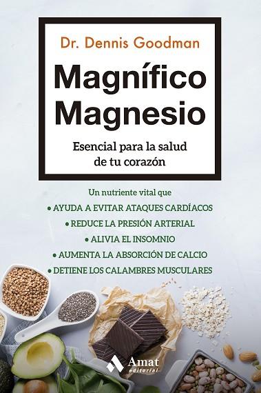 MAGNÍFICO MAGNESIO. ESENCIAL PARA LA SALUD DE TU CORAZÓN | 9788497355216 | GOODMAN, DENNIS