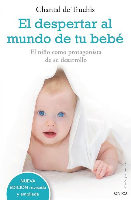 DESPERTAR AL MUNDO DE TU BEBE. EL NIÑO COMO PROTAGONISTA DE SU PROPIO DESARROLLO | 9788497544771 | DE TRUCHIS,CHANTAL