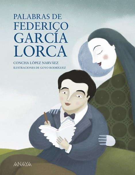 PALABRAS DE FEDERICO GARCIA LORCA | 9788467828764 | LOPEZ NARVAEZ,CONCHA RODRIGUEZ,GOYO