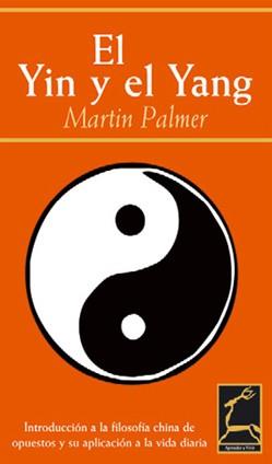 YIN Y EL YANG INTRODUCCION A LA FILOSOFIA CHINA DE OPUESTOS Y SU APLICACION A LA VIDA DIARIA | 9788496423046 | PALMER,MARTIN