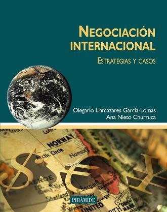 NEGOCIACION INTERNACIONAL. ESTRATEGIAS Y CASOS | 9788436817065 | NIETO CHURRUCA,ANA LLAMAZARES GARCIA-LOMAS,OLEGARIO