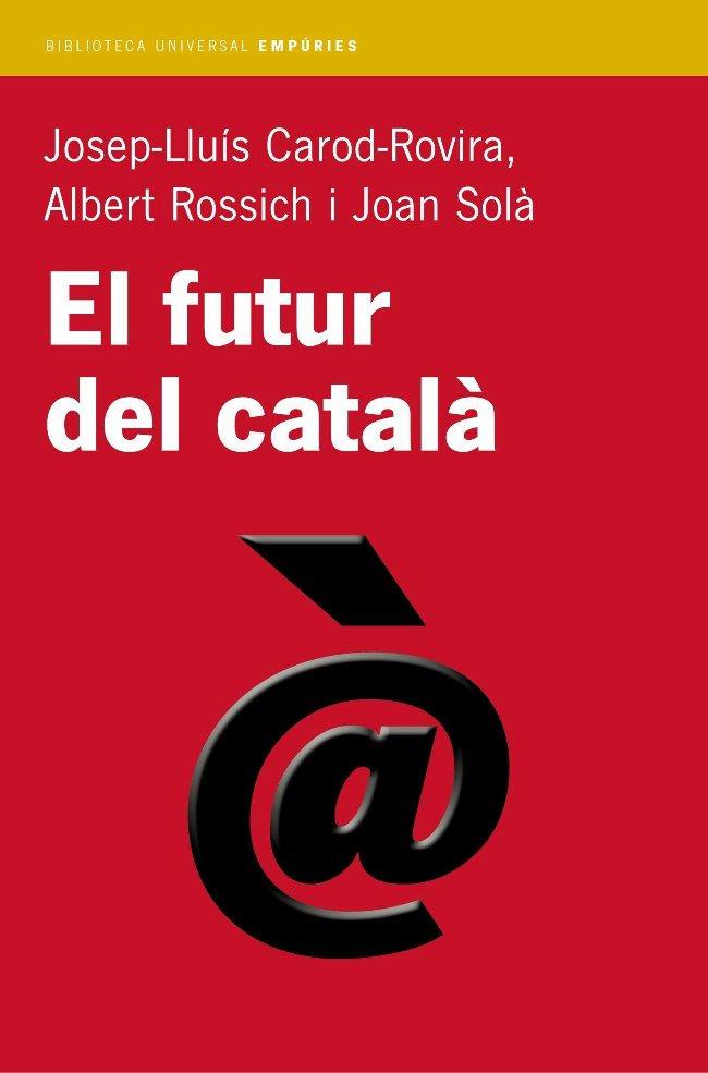 FUTUR DEL CATALA | 9788497870665 | CAROD-ROVIRA,JOSEP LLUIS ROSSICH,ALBERT