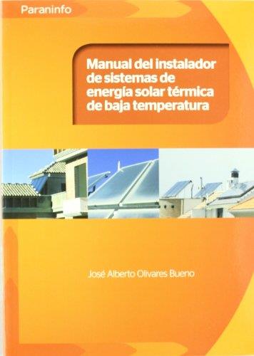 MANUAL DEL INSTALADOR DE SISTEMAS DE ENERGIA SOLAR TERMICA DE BAJA TEMPERATURA | 9788428332354 | OLIVARES BUENO,JOSE ALBERTO