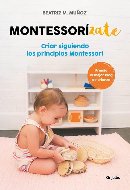 MONTESSORÍZATE,CRIAR SIGUIENDO LOS PRINCIPIOS MONTESSORI | 9788416895625 | BEATRIZ M. MUÑOZ