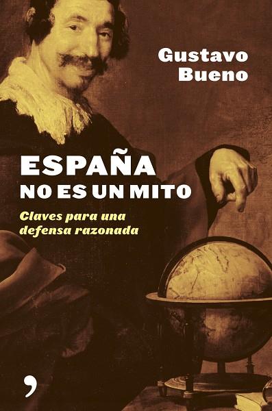 ESPAÑA NO ES UN MITO. CLAVES PARA UNA DEFENSA RAZONADA | 9788484604952 | BUENO,GUSTAVO