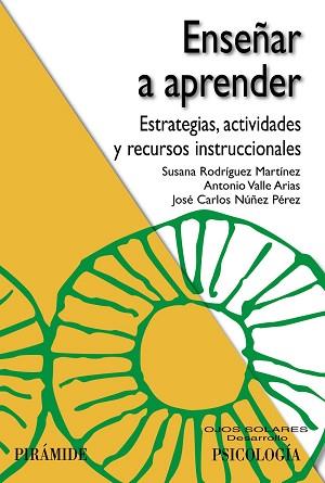 ENSEÑAR A APRENDER. ESTRATEGIAS, ACTIVIDADES Y RECURSOS INSTRUCCIONALES | 9788436832624 | NUÑEZ PEREZ,JOSE CARLOS VALLE ARIAS,ANTONIO RODRIGUEZ MARTINEZ,SUSANA