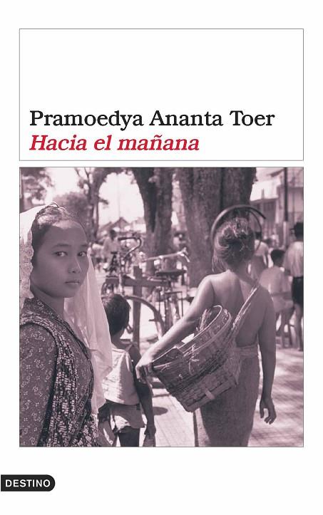 HACIA EL MAÑANA | 9788423338771 | ANANTA TOER,PRAMOEDYA