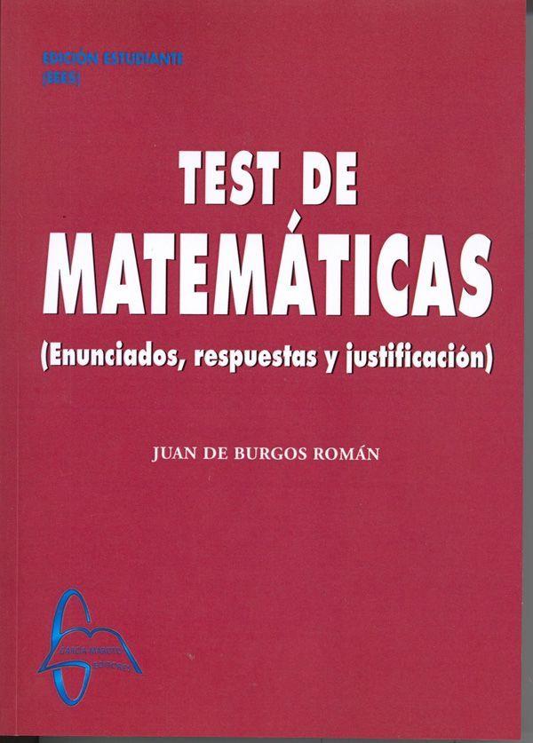 TEST DE MATEMÁTICAS (ENUNCIADOS, RESPUESTAS Y JUSTIFICACION) | 9788415214410 | BURGOS, JUAN DE