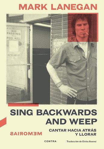 SING BACKWARDS AND WEEP.CANTAR HACIA ATRAS Y LLORAR | 9788418282843 | LANEGAN, MARK