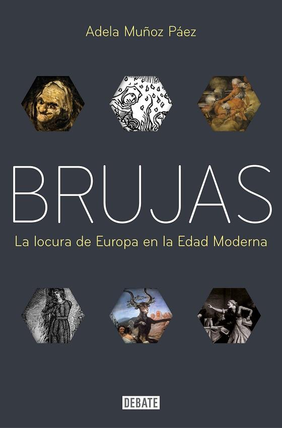 BRUJAS. LA LOCURA DE EUROPA EN LA EDAD MODERNA | 9788418619571 | MUÑOZ PÁEZ, ADELA