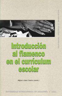 INTRODUCCION AL FLAMENCO EN EL CURRICULUM ESCOLAR | 9788446022374 | LOPEZ CASTRO,MIGUEL