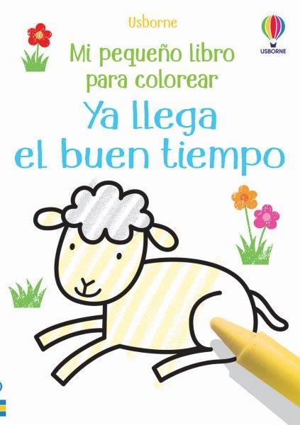 YA LLEGA EL BUEN TIEMPO. MI PEQUEÑO LIBRO PARA COLOREAR | 9781474993494 | OLDHAM,MATTHEW