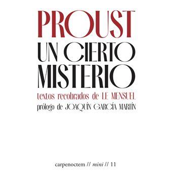 UN CIERTO MISTERIO. TEXTOS RECOBRADOS DE LE MENSUEL | 9788412615494 | PROUST, MARCEL