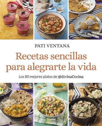 RECETAS SENCILLAS PARA ALEGRARTE LA VIDA. LOS 80 MEJORES PLATOS DE @DIVINACOCINA | 9788425362163 | VENTANA, PATI