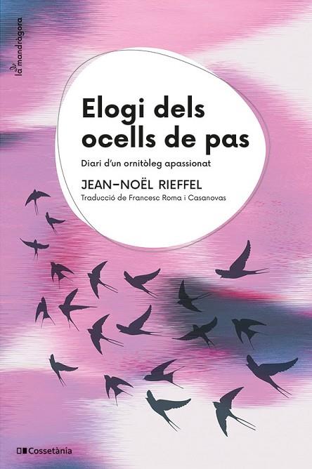 ELOGI DELS OCELLS DE PAS. DIARI D'UN ORNITÒLEG APASSIONAT | 9788413563824 | RIEFFEL, JEAN-NOËL