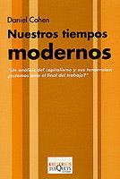 NUESTROS TIEMPOS MODERNOS. UN ANALISIS DEL CAPITALISMO Y SUS TENDENCIAS | 9788483107478 | COHEN,DANIEL