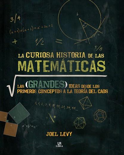 CURIOSA HISTORIA DE LAS MATEMATICAS. LAS GRANDES IDEAS DESDE LOS PRIMEROS PRIMEROS CONCEPTOS A LA TEORIA DEL CAOS | 9788466233972 | LEVY,JOEL