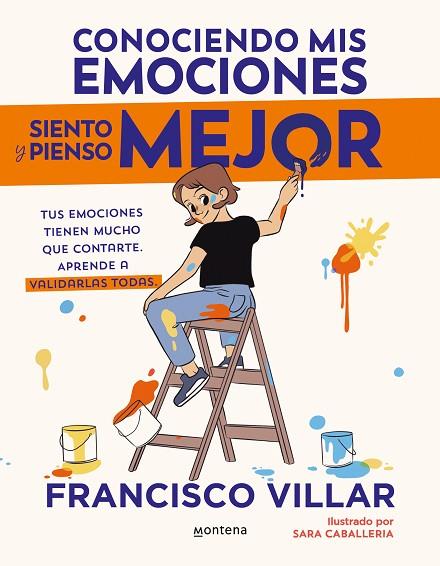 CONOCIENDO MIS EMOCIONES SIENTO Y PIENSO MEJOR. TUS EMOCIONES TIENEN MUCHO QUE CONTARTE. APRENDE A VALIDARLAS TODAS | 9788410050334 | VILLAR, FRANCISCO